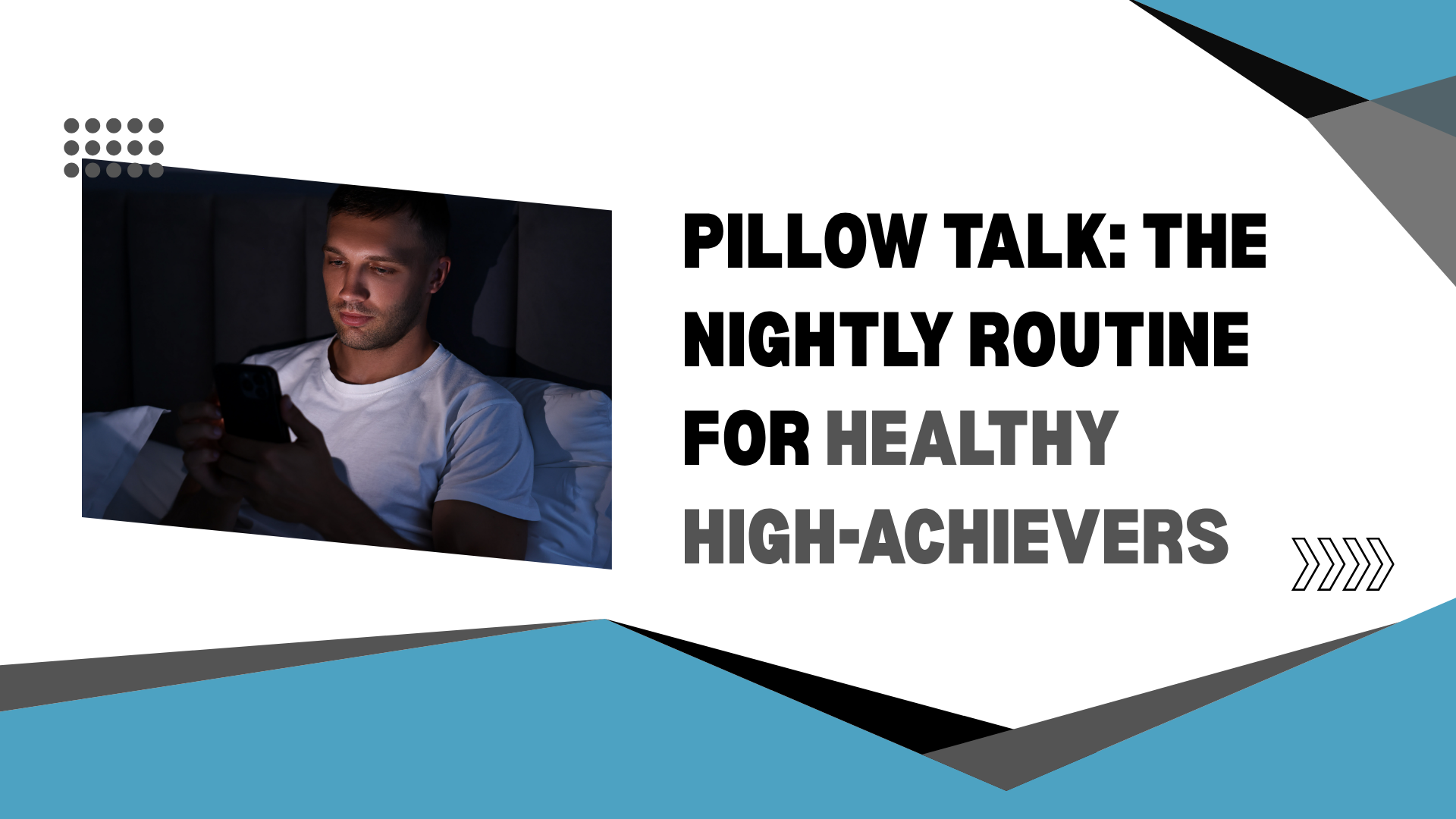 Pillow Talk The Nightly Routine for Healthy High Achievers